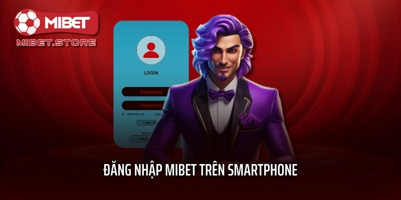 Đăng nhập MIBET trên smartphone