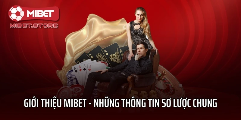 Giới thiệu MIBET - Những thông tin sơ lược chung