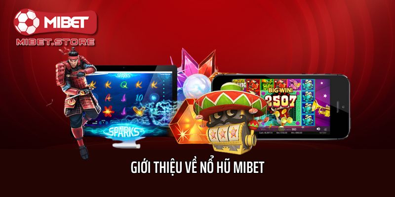 Giới thiệu về Nổ hũ Mibet