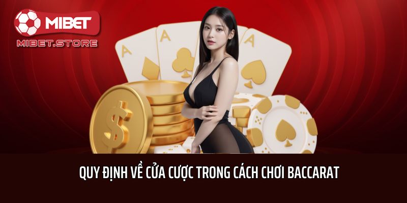 Quy định về cửa cược trong cách chơi Baccarat