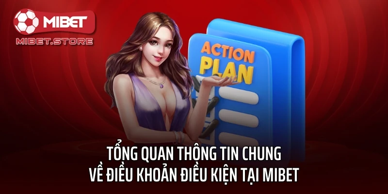 Tổng quan thông tin chung về điều khoản điều kiện tại MIBET